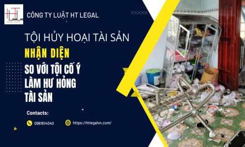 TỘI HỦY HOẠI TÀI SẢN VÀ NHẬN DIỆN SO VỚI TỘI CỐ Ý LÀM HƯ HỎNG TÀI SẢN (CÔNG TY LUẬT TẠI QUẬN BÌNH THẠNH, TÂN BÌNH TP. HỒ CHÍ MINH)